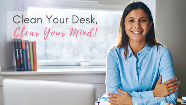 Clean Your Desk, Clear Your Mind - Rectangle