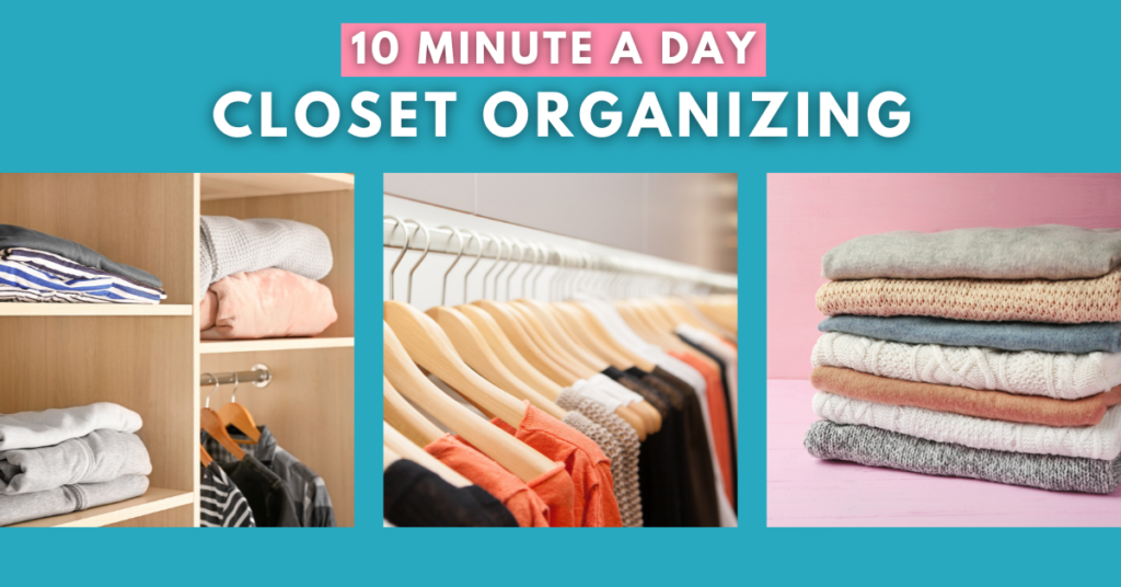 10 Minute A Day Closet Organizing